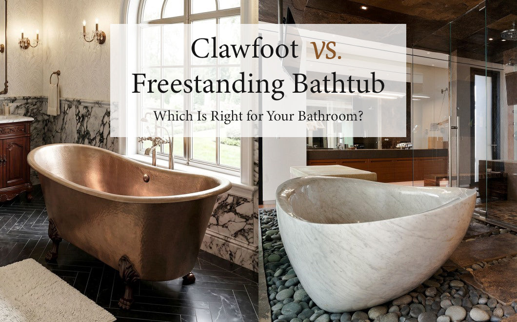 Clawfoot vs. Freestanding Bathtub: Which Is Right for Your Bathroom?